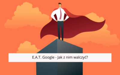 EAT Google – Co to jest i jak poprawić EAT